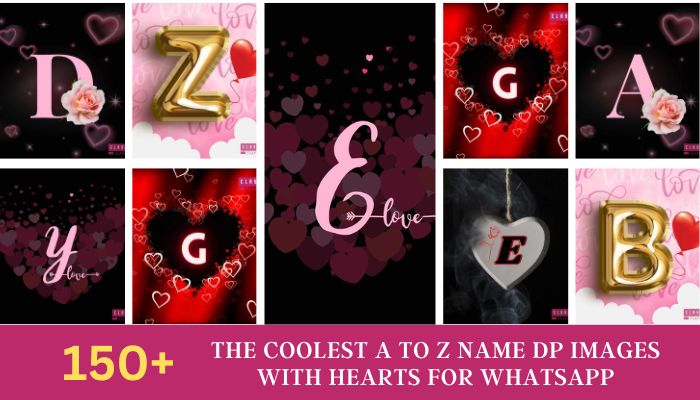 The coolest A to Z name DP images with Hearts for Whatsapp