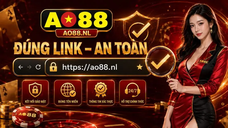Dấu hiệu nhận biết link vào AO88 chính thức