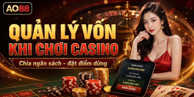 Kinh nghiệm chơi casino trực tuyến trong quản lý vốn và thời gian