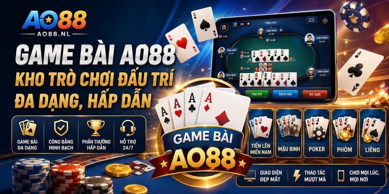 Kho Game bài AO88 với nhiều bàn chơi trực tuyến